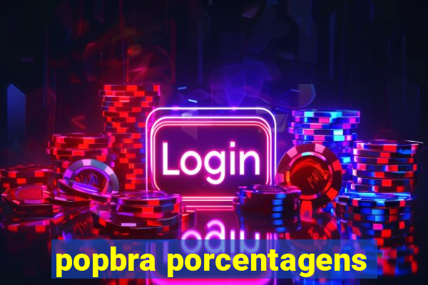 popbra porcentagens